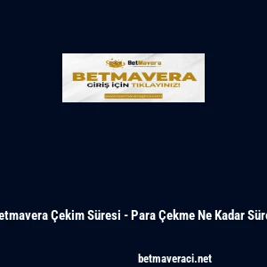 Betmavera &Ccedil;ekim S&uuml;resi - Para &Ccedil;ekme Ne Kadar S&uuml;rer