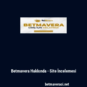 Betmavera Hakkında - Site İncelemesi