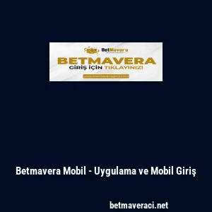 Betmavera Mobil - Uygulama ve Mobil Giriş