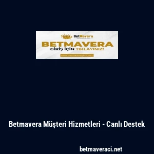 Betmavera Müşteri Hizmetleri - Canlı Destek