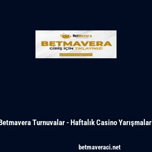 Betmavera Turnuvalar - Haftalık Casino Yarışmaları